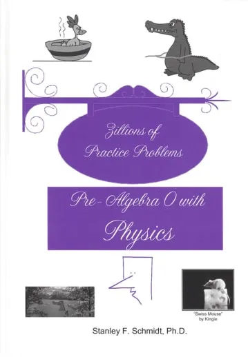 [LOFZillPreAlg0] Life of Fred: Zillions of Practice Problems Pre-Algebra 0 with Physics