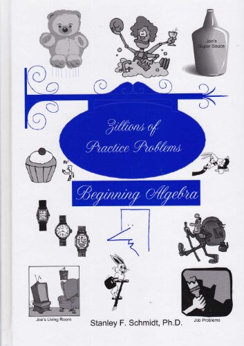 [LOFZillBegAlgExp] Life of Fred Zillions of Practice Problems: Beginning Algebra