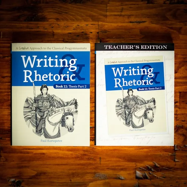 Writing & Rhetoric Book 11: Thesis Part 2 (Student and Teacher Combo)