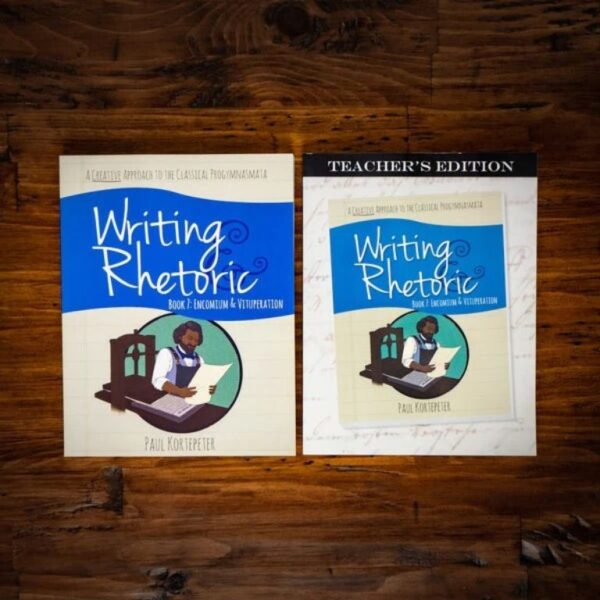 Writing & Rhetoric Book 7: Encomium & Vituperation Teacher's Edition